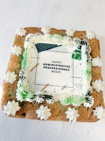 Chocolate chip cookie cake saying happy administrative professionals week